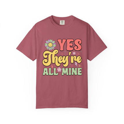 Yes, They’re All Mine Mom Tee