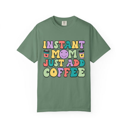 Instant Mom Just Add Coffee Tee
