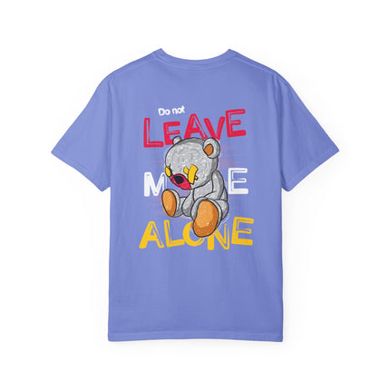 Do Not Leave Me Alone Teddy Tee