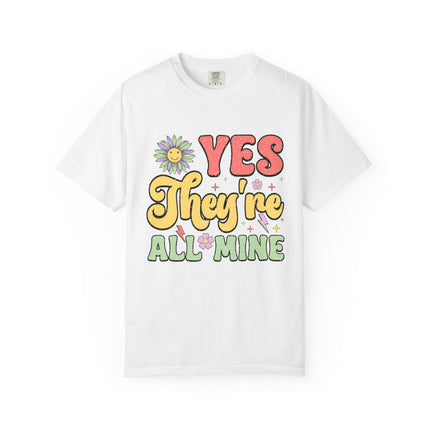Yes, They’re All Mine Mom Tee