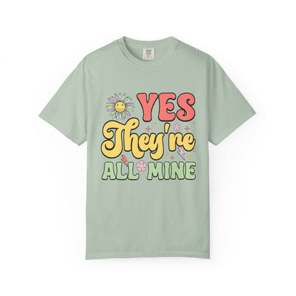Yes, They’re All Mine Mom Tee