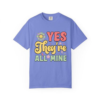 Yes, They’re All Mine Mom Tee