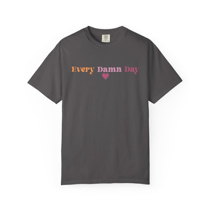Every Damn Day Tee