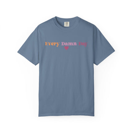 Every Damn Day Tee