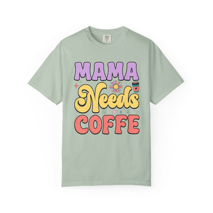 Mama Needs Coffee Tee